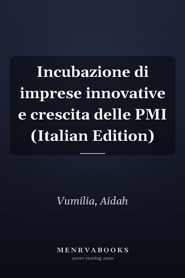 Incubazione di imprese innovative e crescita delle PMI (Italian Edition)