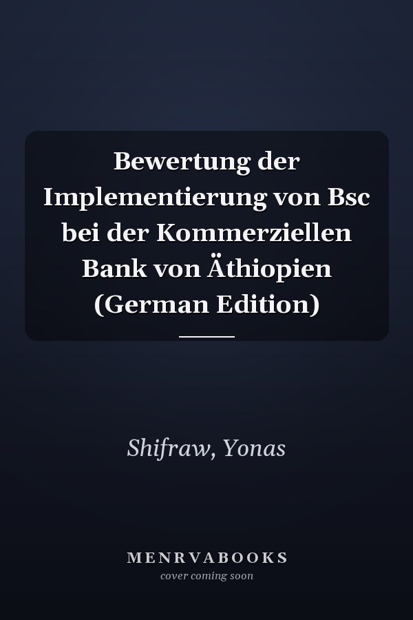 Bewertung der Implementierung von Bsc bei der Kommerziellen Bank von Äthiopien (German Edition)