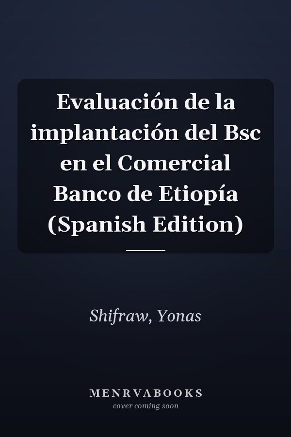 Evaluación de la implantación del Bsc en el Comercial Banco de Etiopía (Spanish Edition)