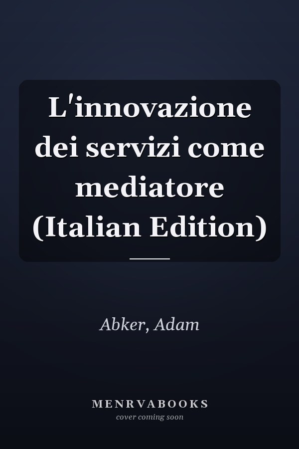 L'innovazione dei servizi come mediatore (Italian Edition)