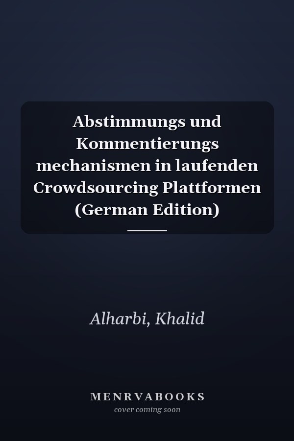 Abstimmungs und Kommentierungs mechanismen in laufenden Crowdsourcing Plattformen (German Edition)