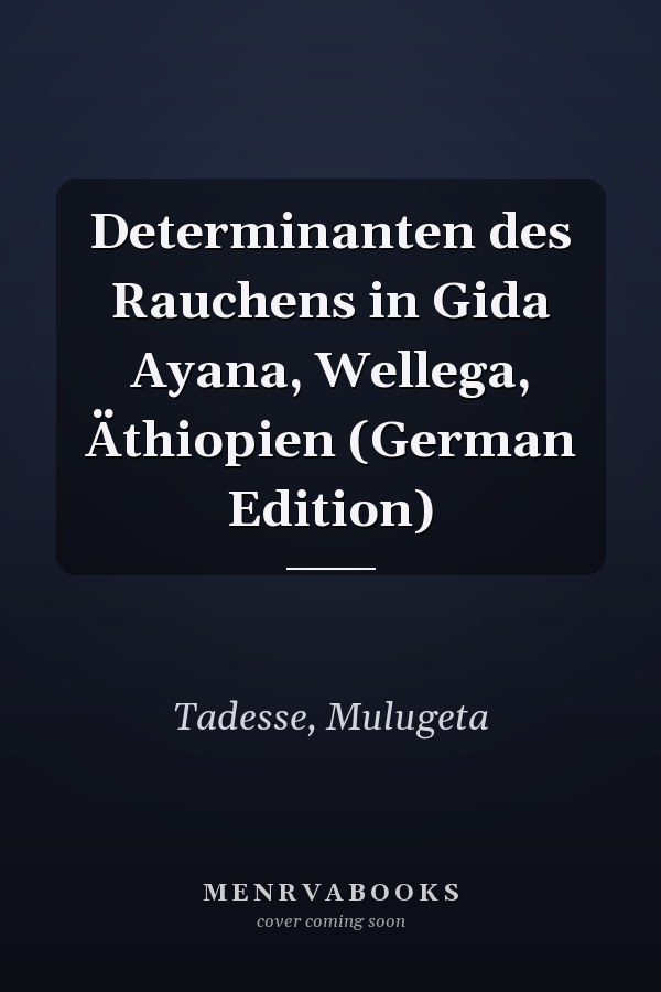 Determinanten des Rauchens in Gida Ayana, Wellega, Äthiopien (German Edition)