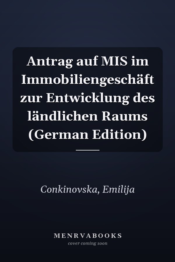 Antrag auf MIS im Immobiliengeschäft zur Entwicklung des ländlichen Raums (German Edition)