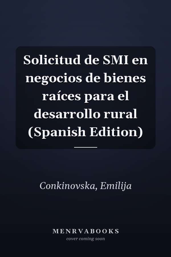 Solicitud de SMI en negocios de bienes raíces para el desarrollo rural (Spanish Edition)