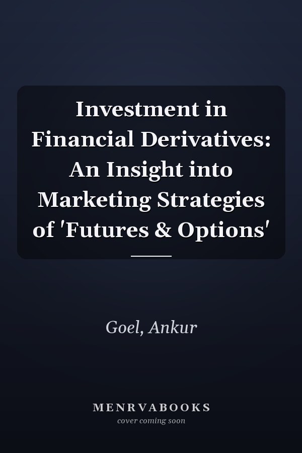 Investment in Financial Derivatives: An Insight into Marketing Strategies of 'Futures & Options'