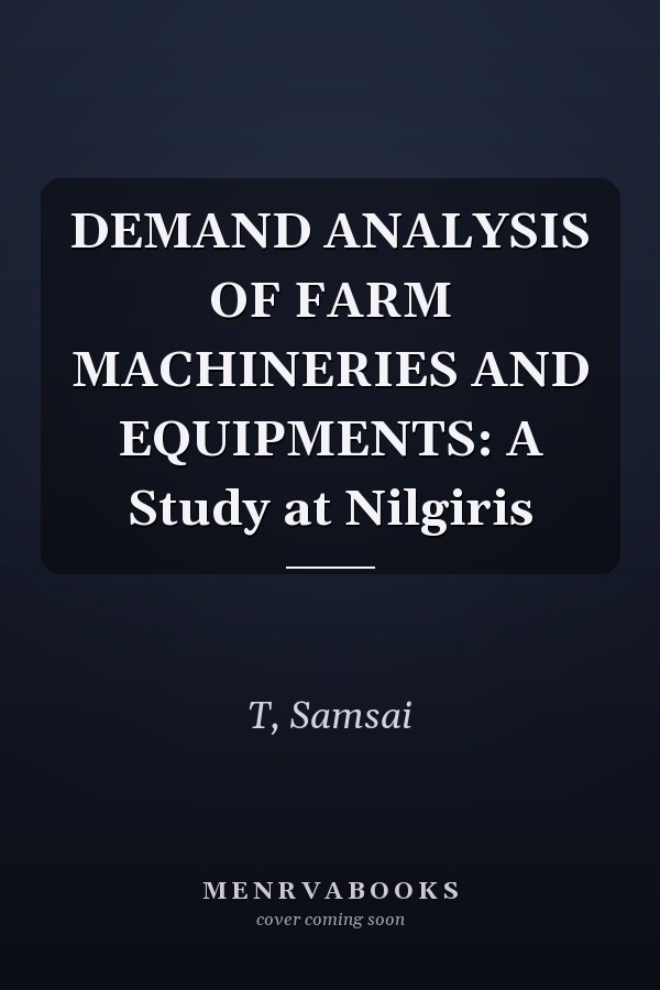 DEMAND ANALYSIS OF FARM MACHINERIES AND EQUIPMENTS: A Study at Nilgiris