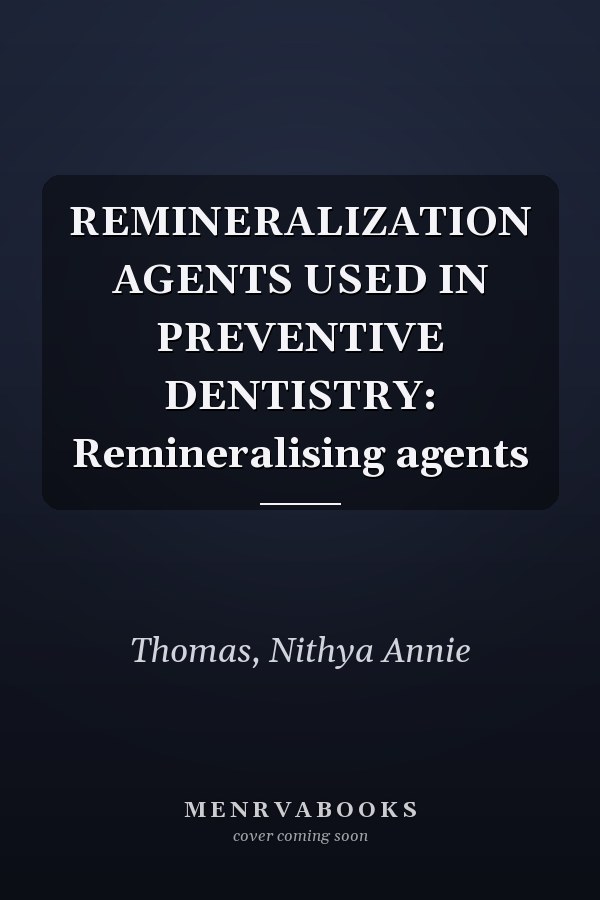 REMINERALIZATION AGENTS USED IN PREVENTIVE DENTISTRY: Remineralising agents