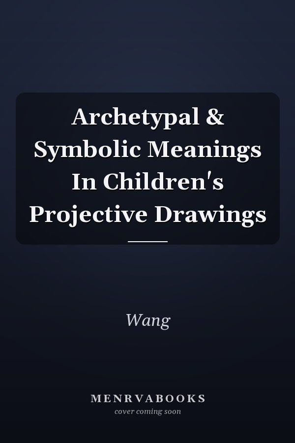 Archetypal & Symbolic Meanings In Children's Projective Drawings