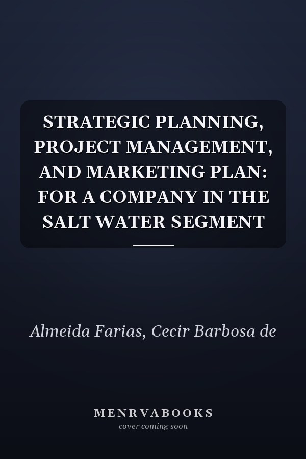 STRATEGIC PLANNING, PROJECT MANAGEMENT, AND MARKETING PLAN: FOR A COMPANY IN THE SALT WATER SEGMENT