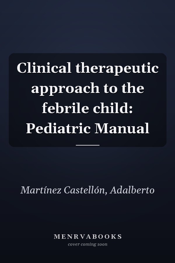 Clinical therapeutic approach to the febrile child: Pediatric Manual