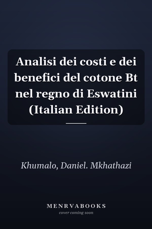 Analisi dei costi e dei benefici del cotone Bt nel regno di Eswatini (Italian Edition)