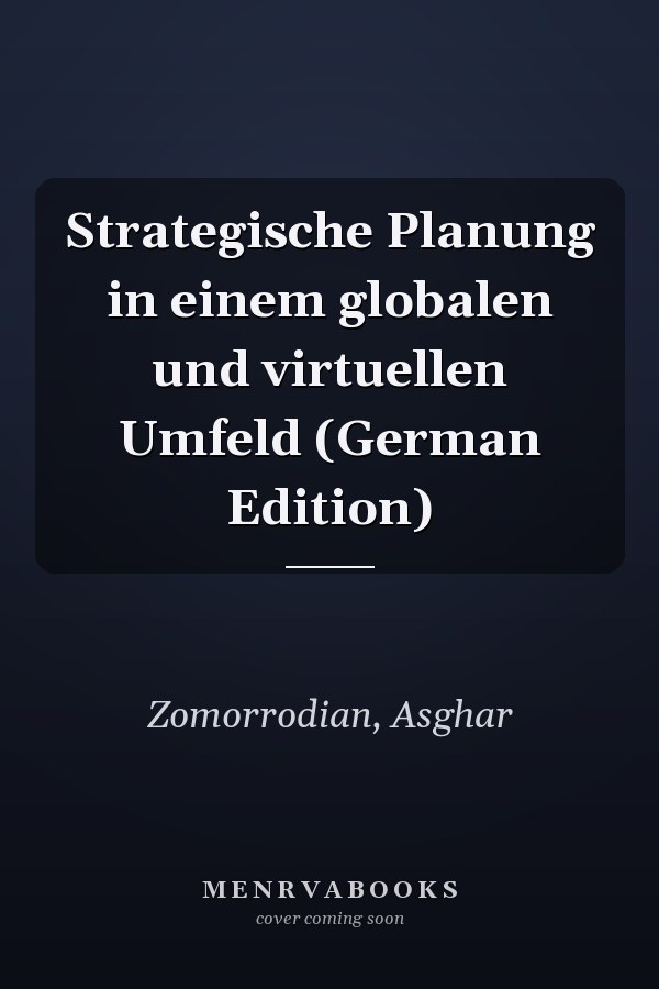 Strategische Planung in einem globalen und virtuellen Umfeld (German Edition)