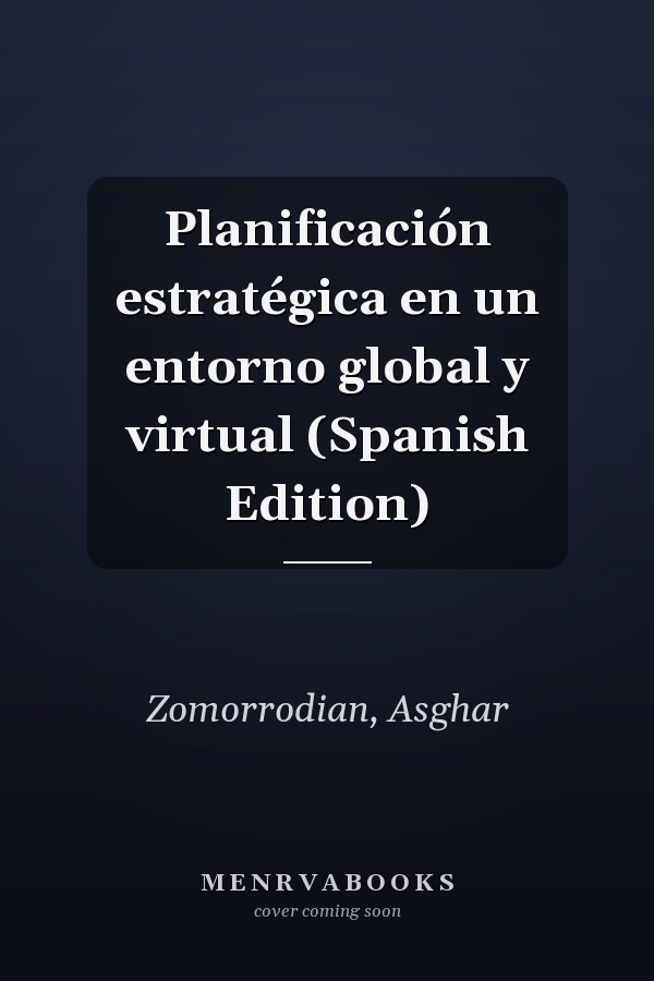 Planificación estratégica en un entorno global y virtual (Spanish Edition)