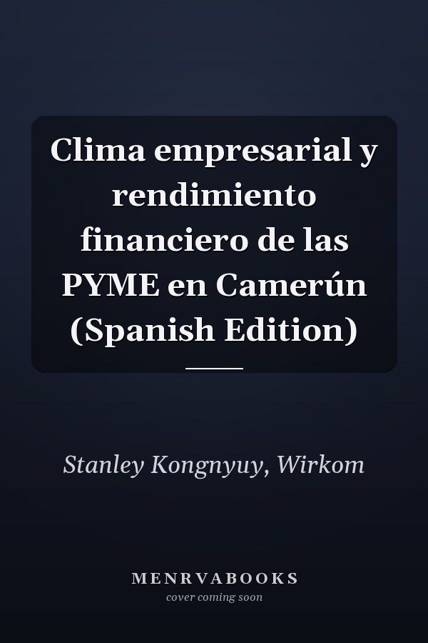 Clima empresarial y rendimiento financiero de las PYME en Camerún (Spanish Edition)