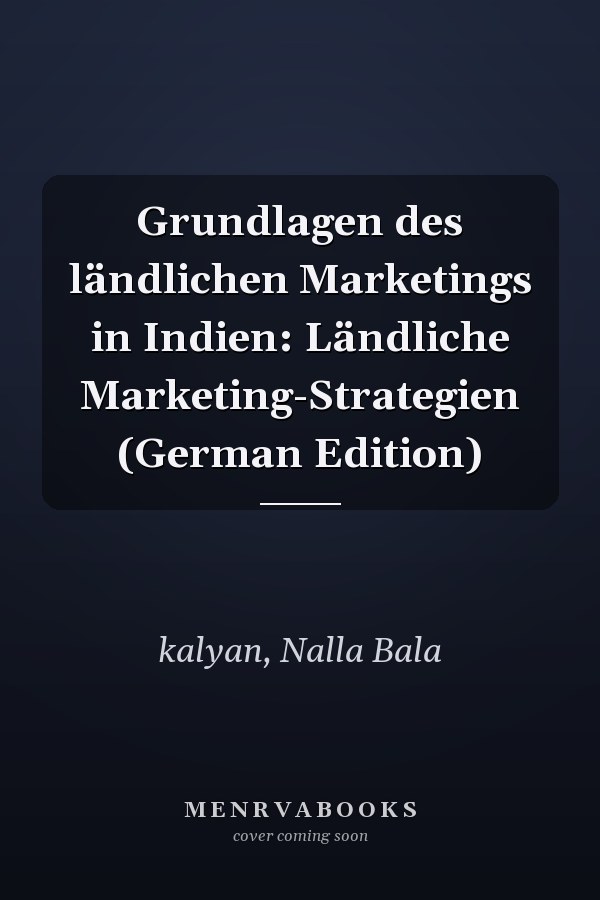 Grundlagen des ländlichen Marketings in Indien: Ländliche Marketing-Strategien (German Edition)