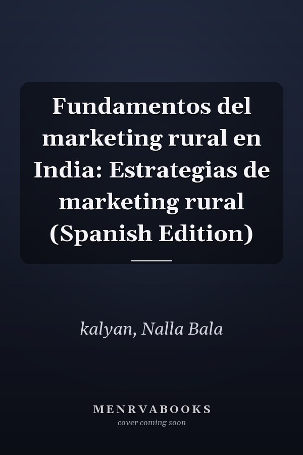 Fundamentos del marketing rural en India: Estrategias de marketing rural (Spanish Edition)