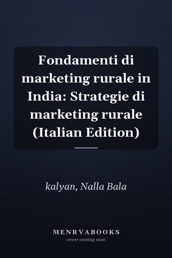 Fondamenti di marketing rurale in India: Strategie di marketing rurale (Italian Edition)