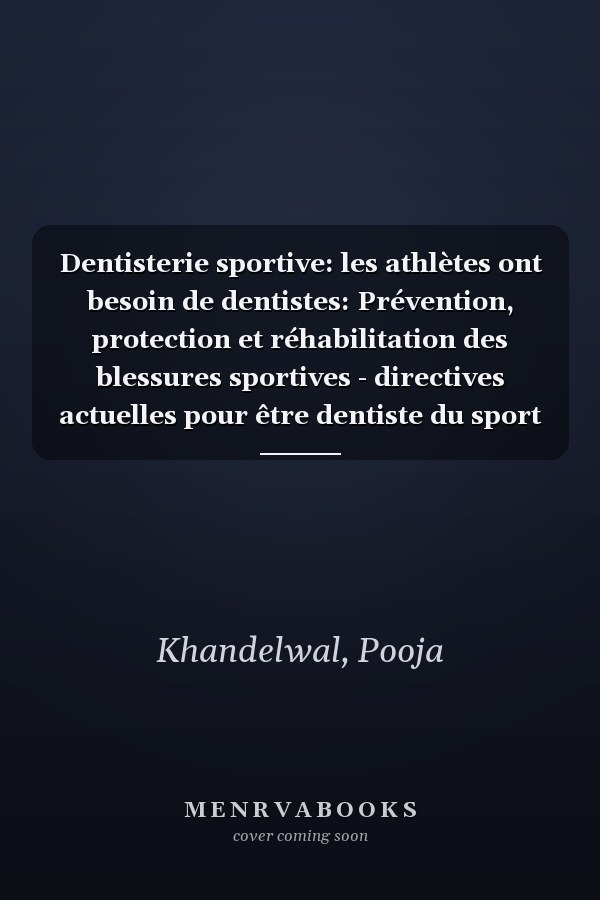 Dentisterie sportive: les athlètes ont besoin de dentistes: Prévention, protection et réhabilitation des blessures sportives - directives actuelles pour être dentiste du sport (French Edition)