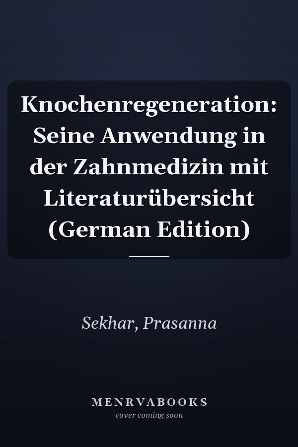 Knochenregeneration: Seine Anwendung in der Zahnmedizin mit Literaturübersicht (German Edition)