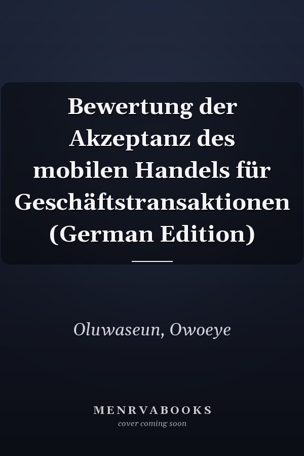 Bewertung der Akzeptanz des mobilen Handels für Geschäftstransaktionen (German Edition)