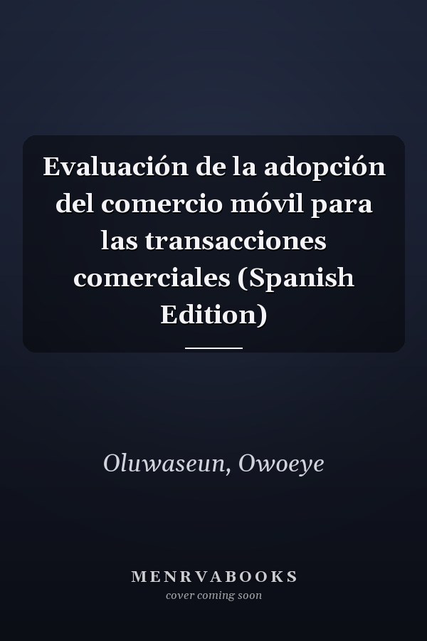 Evaluación de la adopción del comercio móvil para las transacciones comerciales (Spanish Edition)