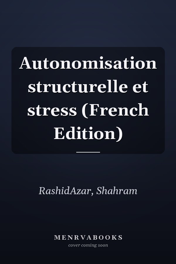 Autonomisation structurelle et stress (French Edition)