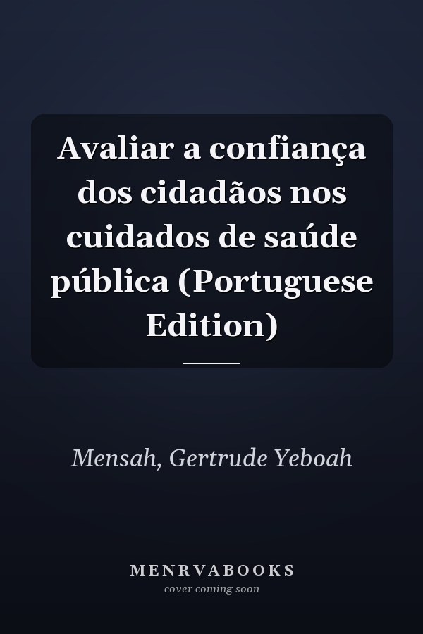 Avaliar a confiança dos cidadãos nos cuidados de saúde pública (Portuguese Edition)