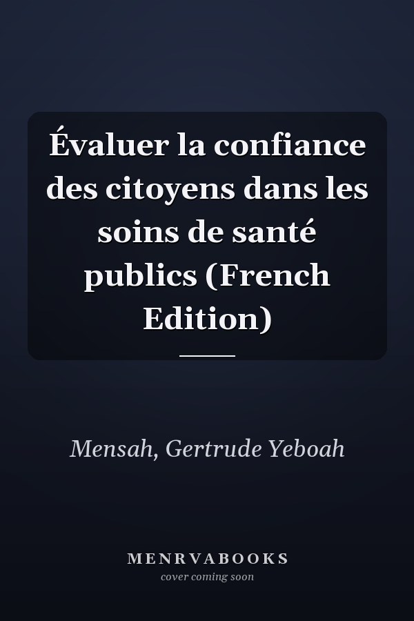 Évaluer la confiance des citoyens dans les soins de santé publics (French Edition)