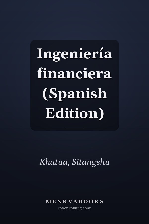 Ingeniería financiera (Spanish Edition)