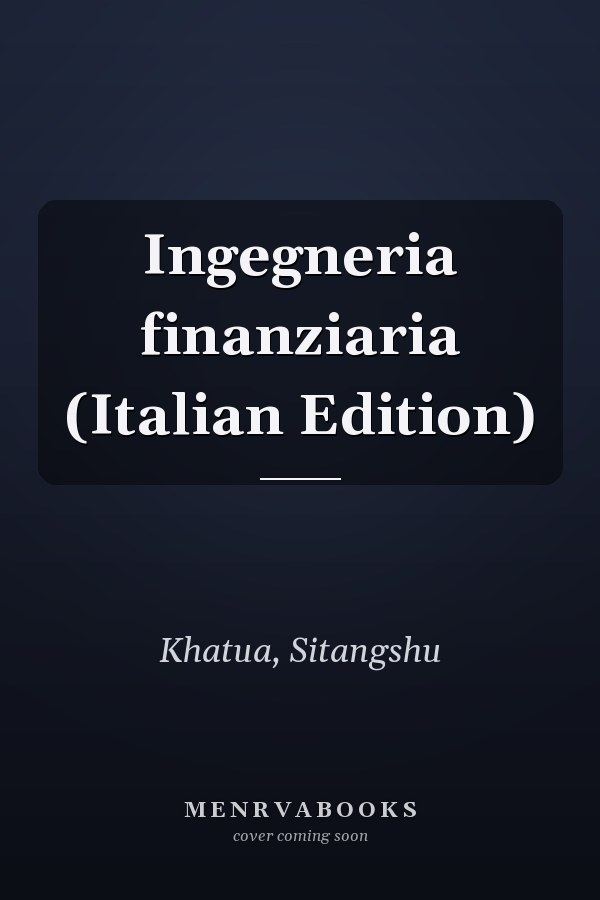 Ingegneria finanziaria (Italian Edition)