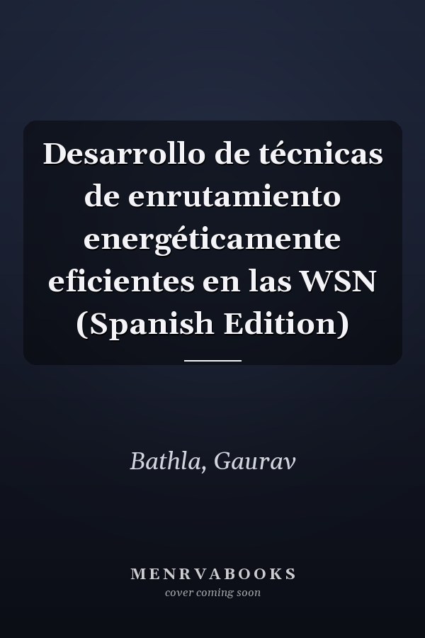 Desarrollo de técnicas de enrutamiento energéticamente eficientes en las WSN (Spanish Edition)
