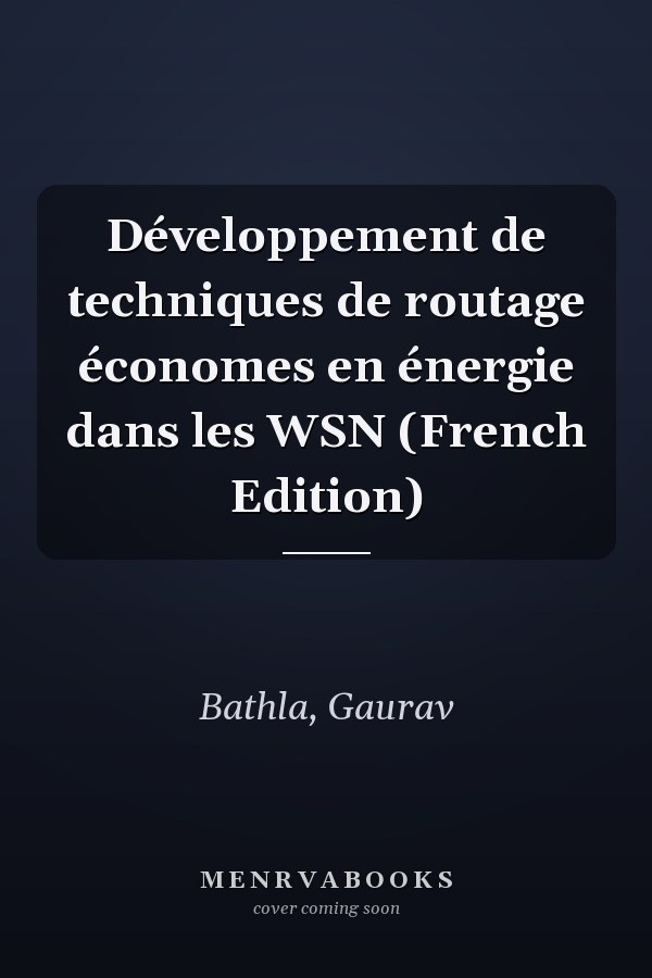 Développement de techniques de routage économes en énergie dans les WSN (French Edition)