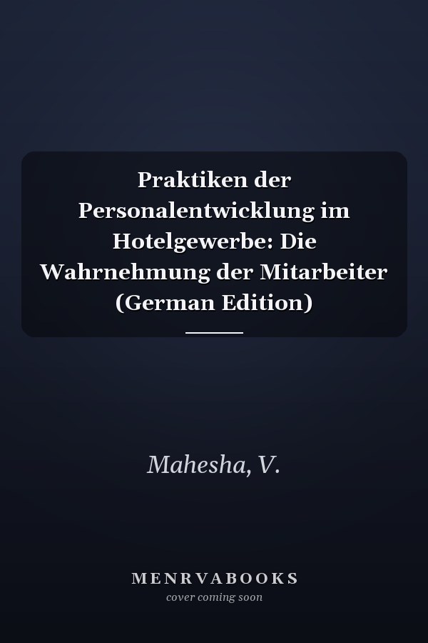 Praktiken der Personalentwicklung im Hotelgewerbe: Die Wahrnehmung der Mitarbeiter (German Edition)
