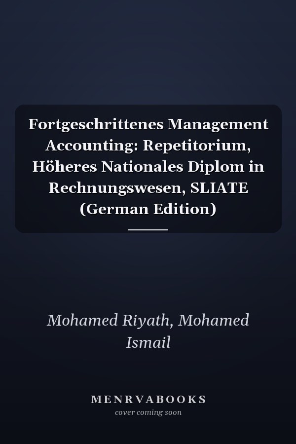 Fortgeschrittenes Management Accounting: Repetitorium, Höheres Nationales Diplom in Rechnungswesen, SLIATE (German Edition)