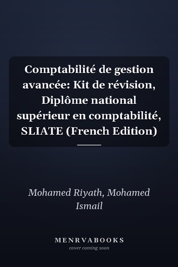 Comptabilité de gestion avancée: Kit de révision, Diplôme national supérieur en comptabilité, SLIATE (French Edition)