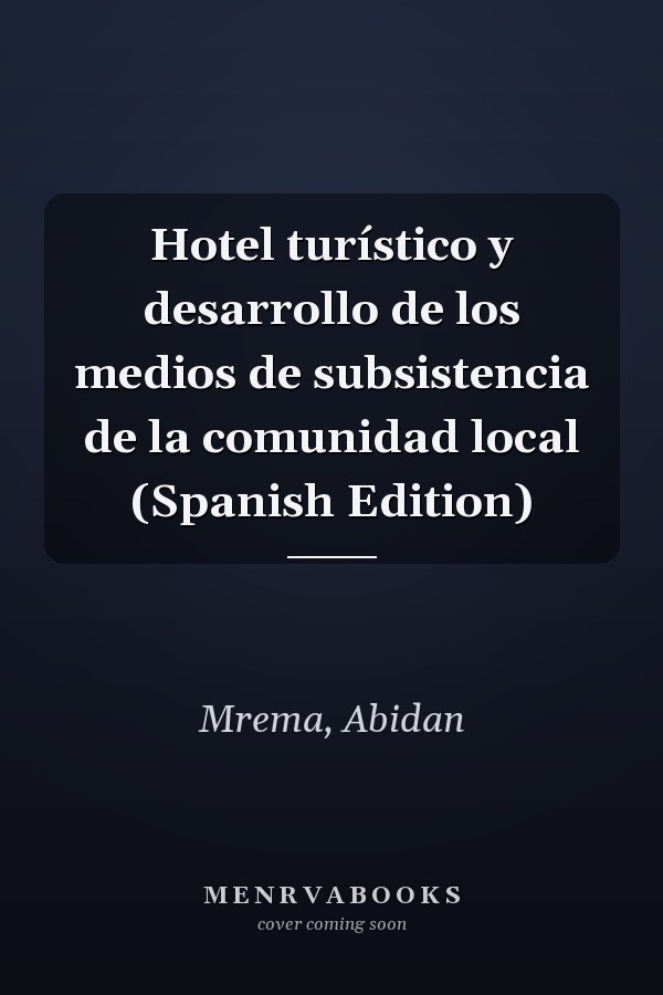 Hotel turístico y desarrollo de los medios de subsistencia de la comunidad local (Spanish Edition)