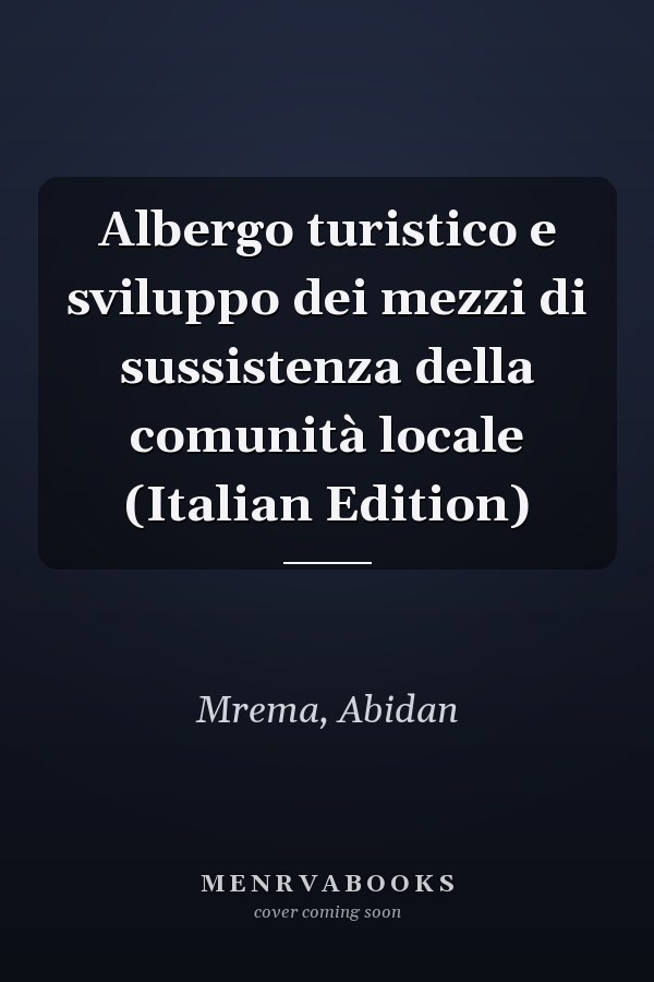 Albergo turistico e sviluppo dei mezzi di sussistenza della comunità locale (Italian Edition)