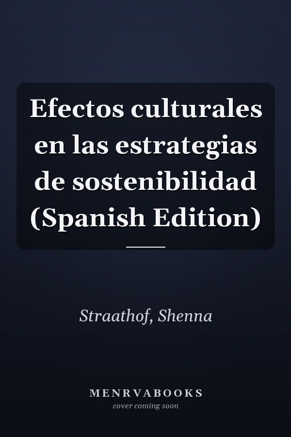 Efectos culturales en las estrategias de sostenibilidad (Spanish Edition)