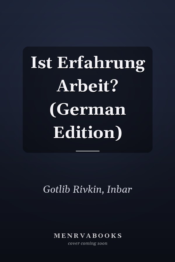Ist Erfahrung Arbeit? (German Edition)