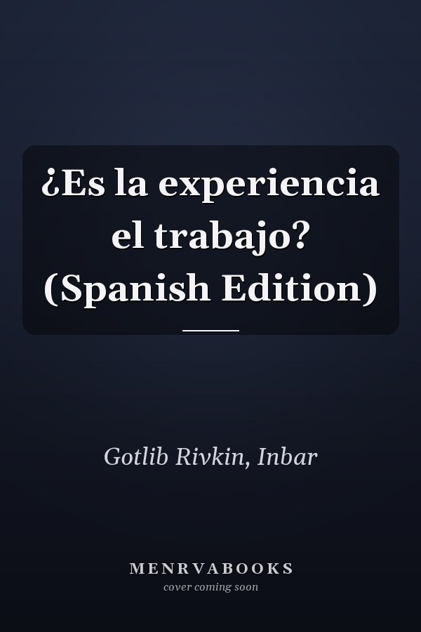 ¿Es la experiencia el trabajo? (Spanish Edition)