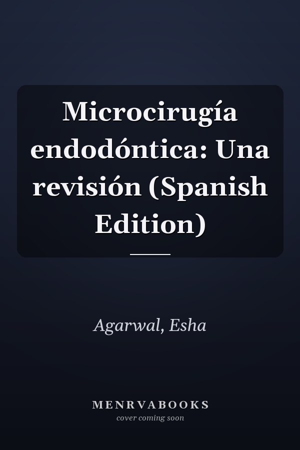 Microcirugía endodóntica: Una revisión (Spanish Edition)