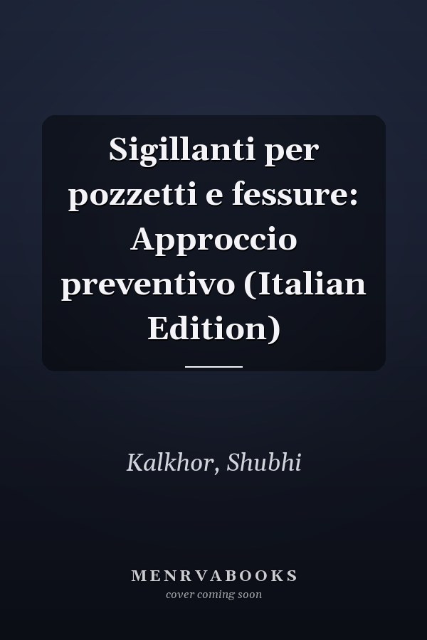 Sigillanti per pozzetti e fessure: Approccio preventivo (Italian Edition)