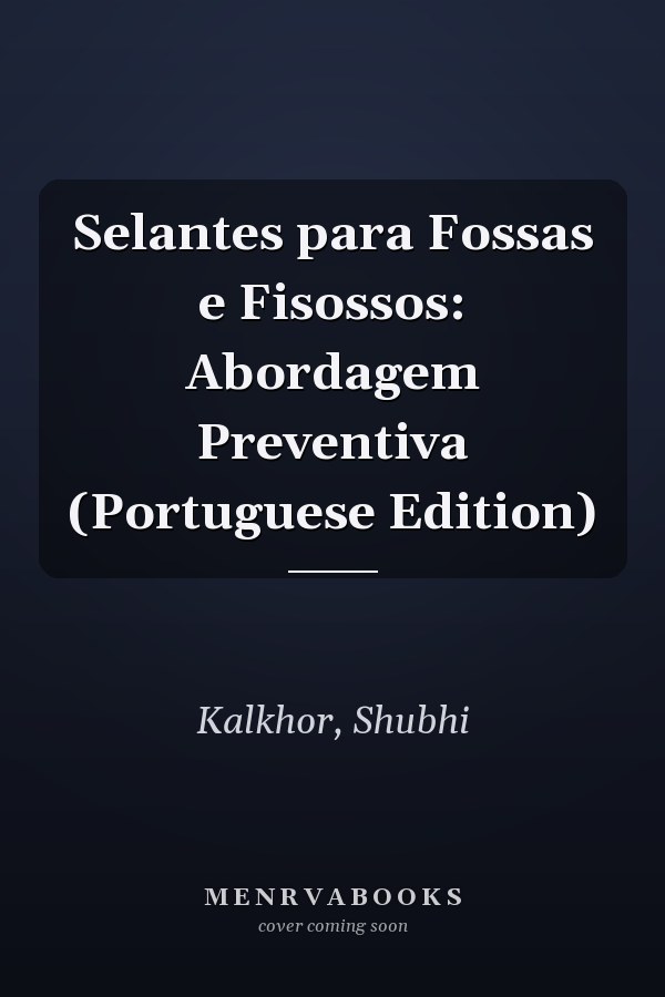 Selantes para Fossas e Fisossos: Abordagem Preventiva (Portuguese Edition)
