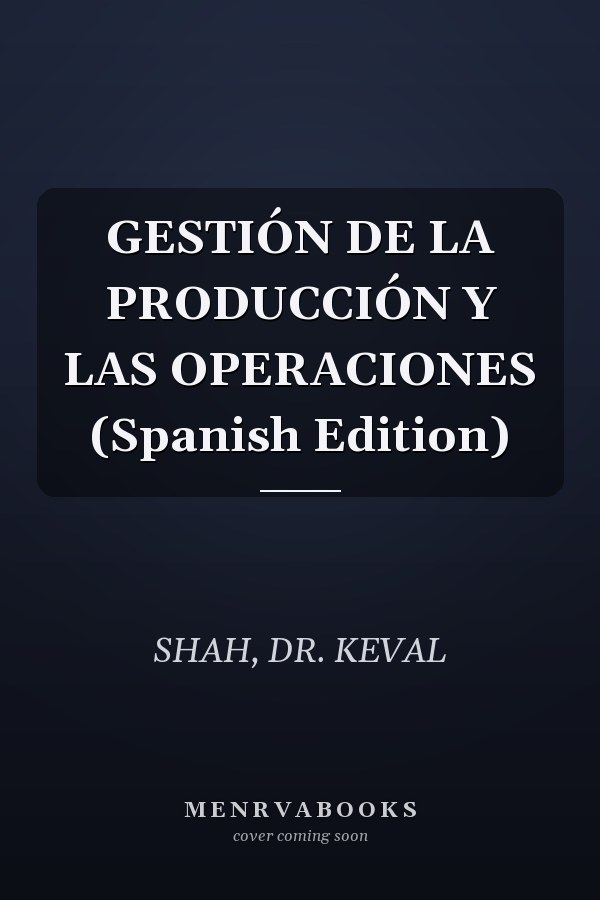 GESTIÓN DE LA PRODUCCIÓN Y LAS OPERACIONES (Spanish Edition)