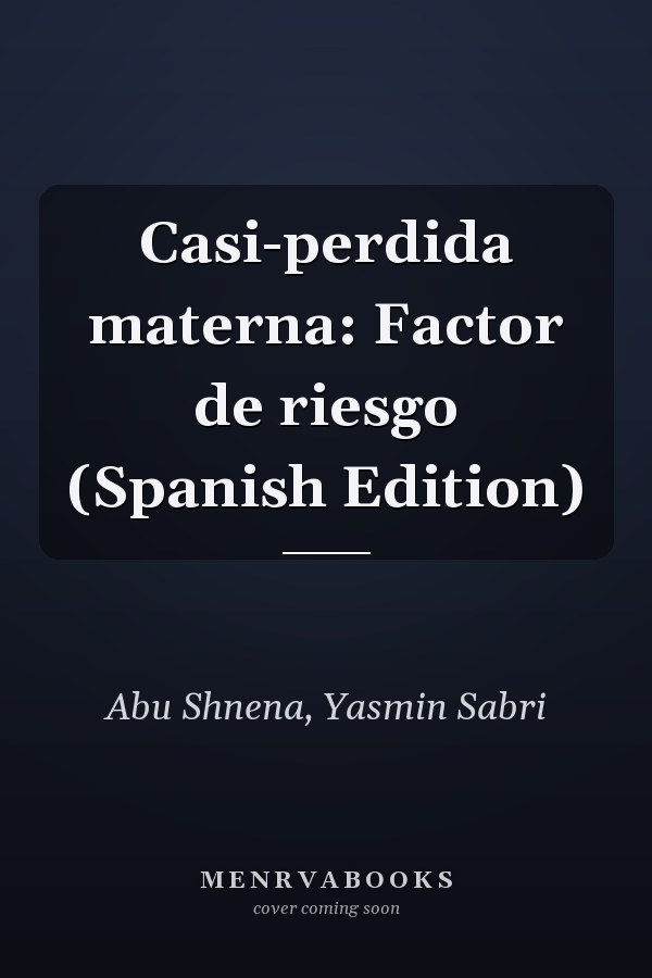 Casi-perdida materna: Factor de riesgo (Spanish Edition)
