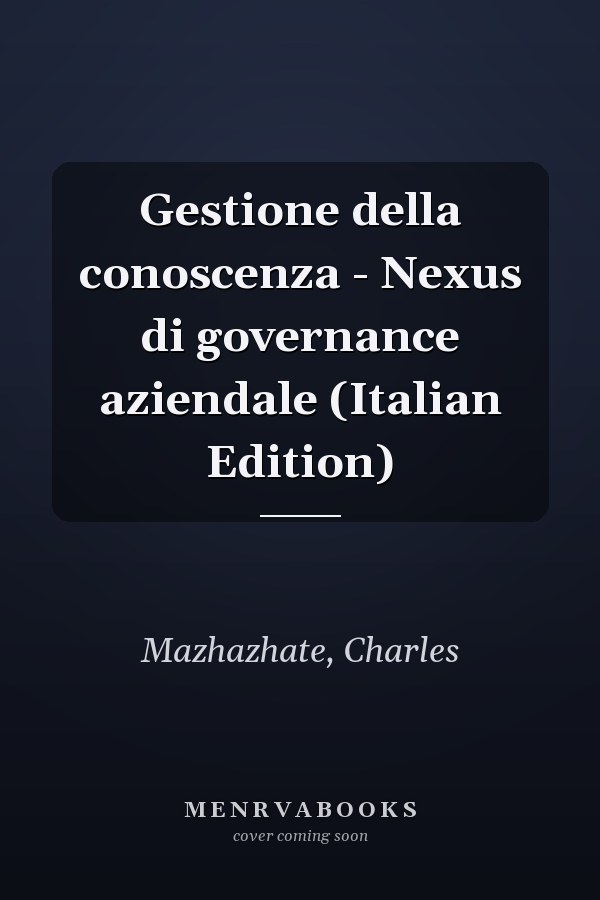 Gestione della conoscenza - Nexus di governance aziendale (Italian Edition)