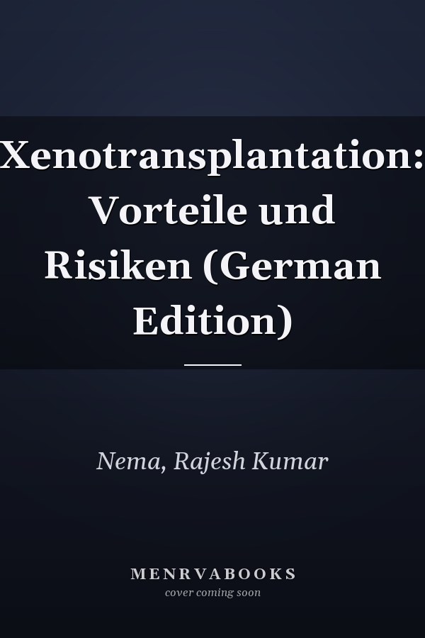 Xenotransplantation: Vorteile und Risiken (German Edition)