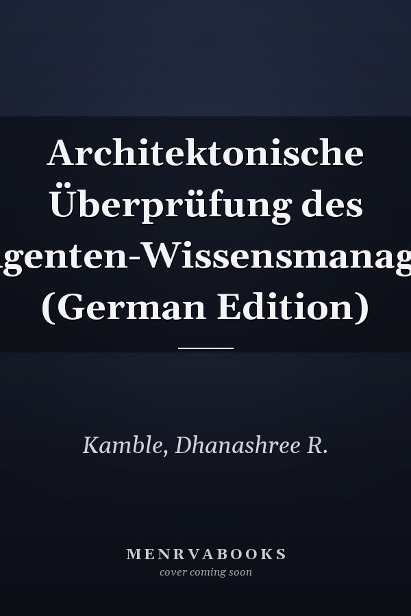 Architektonische Überprüfung des Multi-Agenten-Wissensmanagements (German Edition)