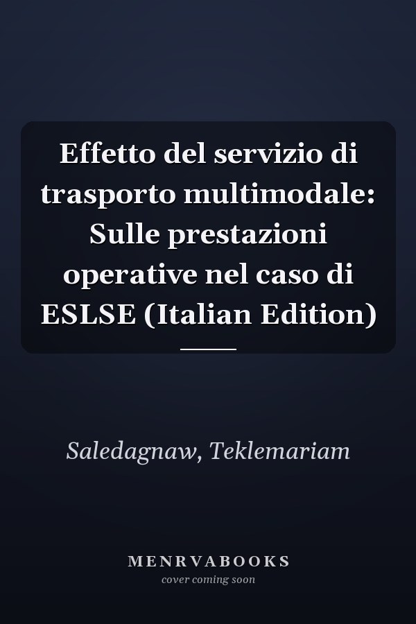 Effetto del servizio di trasporto multimodale: Sulle prestazioni operative nel caso di ESLSE (Italian Edition)