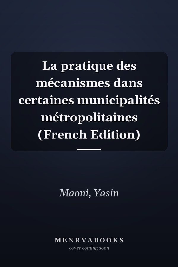 La pratique des mécanismes dans certaines municipalités métropolitaines (French Edition)